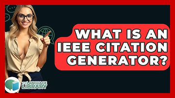 What Is An IEEE Citation Generator? - The Language Library