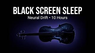 BLACK SCREEN SLEEP | Neural Drift + Liquid Code | 10 Hours Deep Sleep
