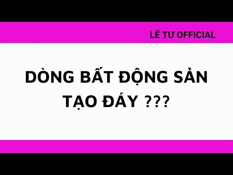 Chứng khoán|DÒNG BẤT ĐỘNG SẢN TẠO ĐÁY???|Lê Tư Official