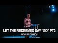 Let The Redeemed Say &quot;So&quot; PT 2 | Pastor Todd Cook | New Life Church