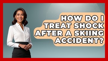 How Do I Treat Shock After A Skiing Accident? - Ask A Ski Bum