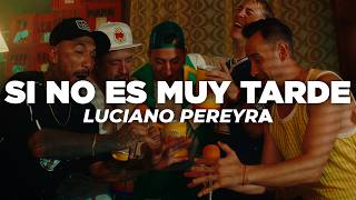 Luciano Pereyra - Si No Es Muy Tarde (Versión Cumbia) (Letra)