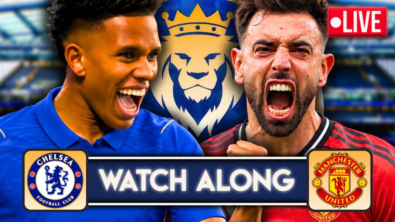 CHELSEA VS MANCHESTER UNITED | PREMIER LEAGUE LIVE WATCH ALONG