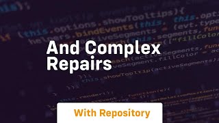 And complex repairs