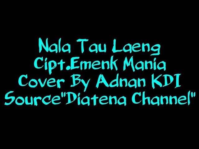 Lagu Mandar |Nala Tau Laeng|Terjemahannya◇Emenk Mania|Cover By Adnan KDI class=