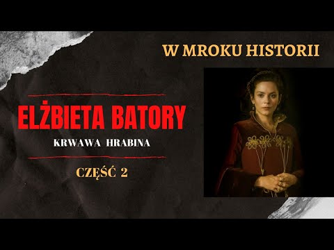 Wideo: Krwawa Rozrywka Hrabiny Elżbiety Bathory - Alternatywny Widok