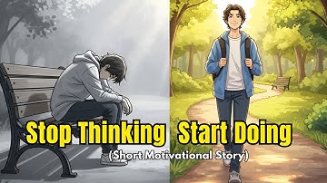 Stop Thinking Start Doing | Take The First Step | Motivational Story