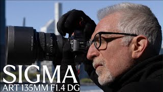 Sigma 135mm F/1.4 Dg Art Three Months Later: Spectacular Build & Image Quality; Mongo Big & Heavy