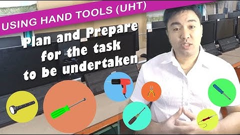 CSS | USING HAND TOOLS (UHT): Plan and prepare for the task to be undertaken
