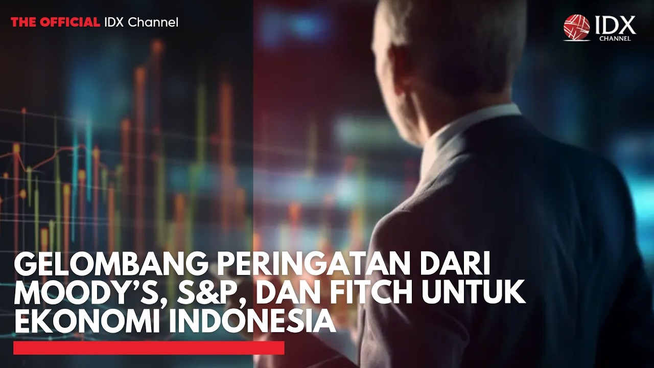 Gelombang Peringatan dari Moody’s, S&P, dan Fitch untuk Ekonomi Indonesia | IDXC UPDATE