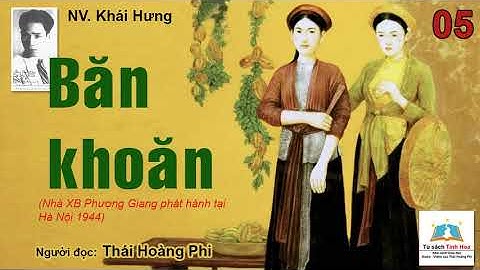 BĂN KHOĂN (TLVĐ). Tập 05. Tác giả: NV. Khái Hưng. Người đọc: Thái Hoàng Phi