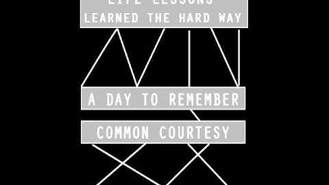 A Day To Remember - Life Lessons Learned The Hard Way