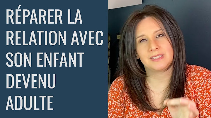 Mon enfant ne veut plus me parler, QUOI FAIRE pour RÉPARER