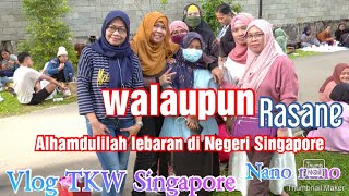 Download Lagu Alhamdulilah lebaran di negeri Singapore Walpun rasane nano nano|| vlog Tkw Singapore #tkw MP3