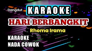 HARI BERBANGKIT KARAOKE - RHOMA IRAMA - NADA PRIA / COWOK