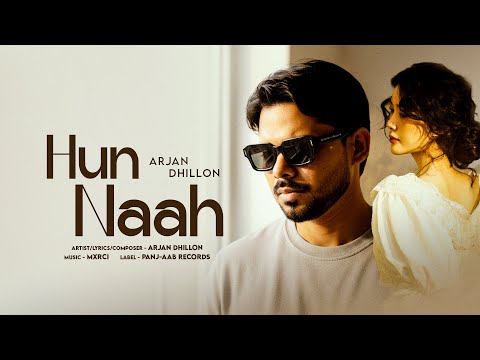 Hun Naah Arjan Dhillon Album New Punjabi Songs 2025 Romantic Sad Song 