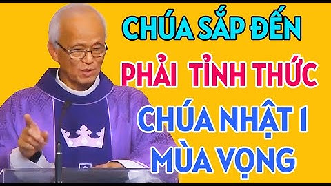 CHÚA SẮP ĐẾN , HÃY TỈNH THỨC - CHÚA NHẬT NGÀY 30/11/2025 . CHA PHẠM QUANG HỒNG GIẢNG