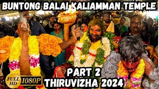 Buntong Balai Kaliamman Temple Thiruvizha 2024 Part 2 | Devi Sri Maha Kaliamman Temple Buntong Ipoh