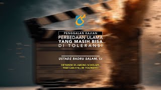 Perbedaan Ulama Yang Masih Bisa Ditoleransi - Penggalan Kajian - Ust Badru Salam, Lc