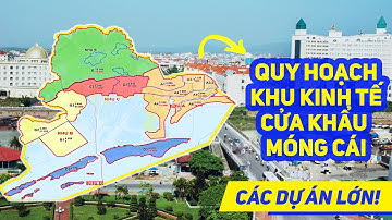 QUY HOẠCH KHU KINH TẾ CỬA KHẨU MÓNG CÁI | CÁC DỰ ÁN LỚN