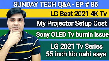 LG 2021 Best 4k tv model | My Projector Setup Cost | Sony Oled Tv burin issue | Lg UP7700 vs UN7300