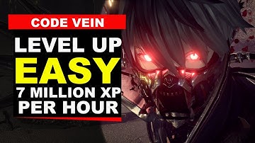 Code Vein - How to Level FAST (7 Million Per Hour)