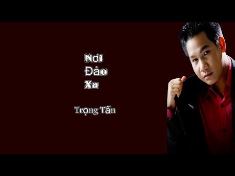 Lời Bài Hát Nơi Đảo Xa - Nơi Đảo Xa - Trọng Tấn [MV lyric HD]