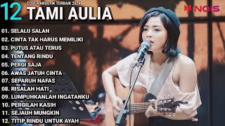 Tami Aulia Cover Full Album - Selalu Salah | Cover Akustik Terbaik 2024