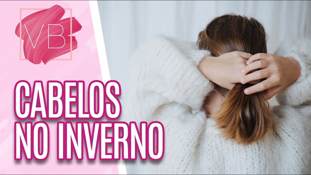 Dicas para cuidar dos cabelos no inverno - Você Bonita (24/05/2022)