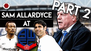 How Bolton Wanderers Almost Became Premier League GIANTS! | Sam Allardyce at Bolton Wanderers Part 2