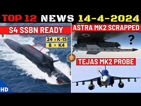 Indian Defence Updates : S4 SSBN Ready,Astra MK2 Scrapped,Tejas MK2 Probe,ITCM Test,DRDO MPATGM Test