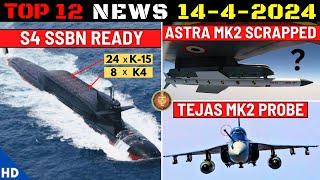 Indian Defence Updates : S4 SSBN Ready,Astra MK2 Scrapped,Tejas MK2 Probe,ITCM Test,DRDO MPATGM Test