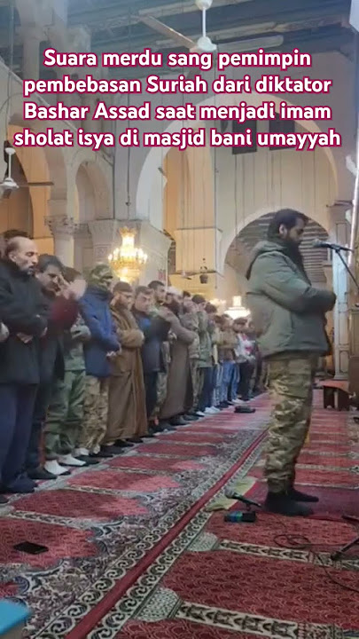 Suara merdu sang pemimpin pembebasan Suriah saat menjadi imam sholat isya di masjid bani umayyah