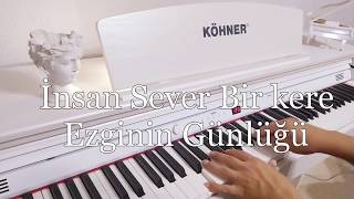 Bir insan sever...Piyano EZGİNİN GÜNLÜĞÜ (Piyano cover)Piyano ile çalınan şarkılar Resimi