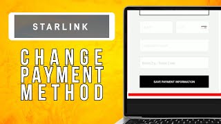 How To Change Starlink Payment Method (2024) Quick and Easy
