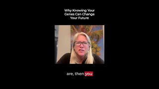 Why Knowing Your Genes Can Change Your Future