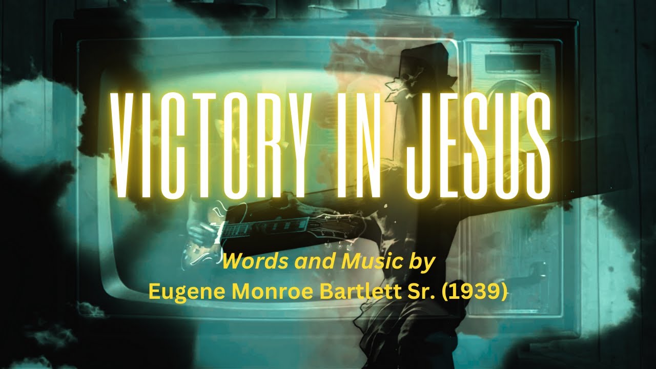 victory-in-jesus-written-by-eugene-monroe-bartlett-sr-youtube