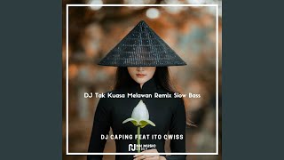 DJ Tak Kuasa Melawan Remix Slow Bass