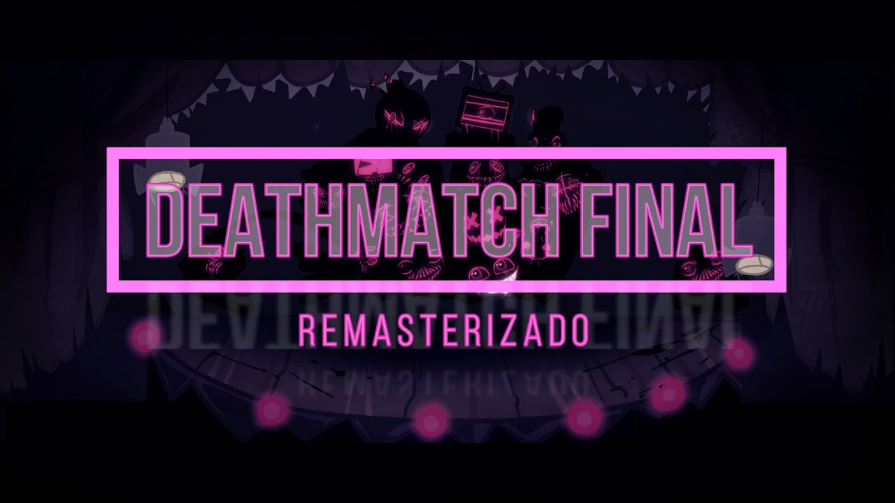 Deathmatch Final Remaste rizado FNF