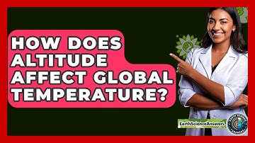 How Does Altitude Affect Global Temperature? - Earth Science Answers