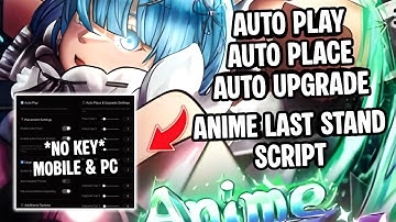 Anime Last Stand Script *NO KEY* | Auto Play, Auto Place, Auto Upgrade & More | Mobile & PC | *OP*
