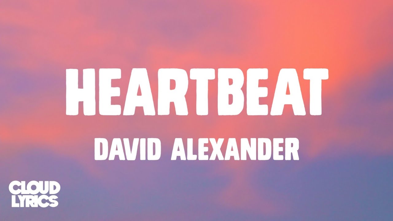 Watch David Alexander - Heartbeat (Lyrics) on YouTube Watch David Alexander - Heartbeat (Lyrics) on YouTube