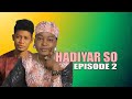Hadiyar so episode 2 hausa series vidoe latest 2022