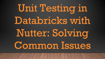 Unit Testing in Databricks with Nutter: Solving Common Issues