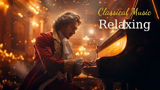 Relaxing Classical Music. Music Soothes The Heart And Soul: Beethoven, Chopin, Mozart, Bach...🎧🎧