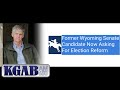 Former Wyoming Senate Candidate Now Asking For Election Reform