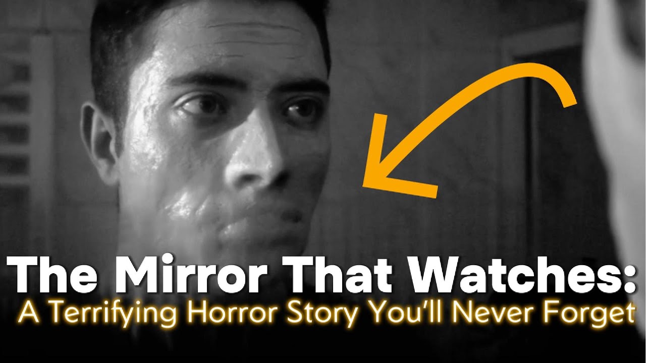 The Mirror That Watches: A Terrifying Horror Story You’ll Never Forget ...