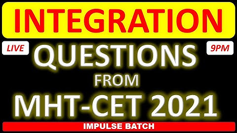 INTEGRATION QUESTIONS FROM MHT-CET 2021 l PYQS l MHT-CET l IMPULSE BATCH