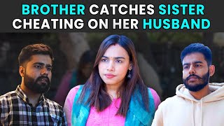 Brother Catches Sister Cheating On Her Husband | Rohit R Gaba
