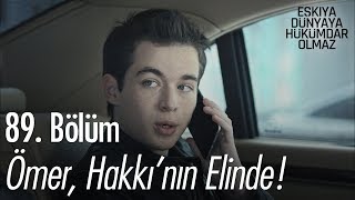 Ömer, Hakkı'nın elinde! - Eşkıya Dünyaya Hükümdar Olmaz 89. Bölüm